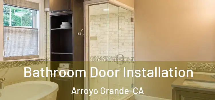 Bathroom Door Installation Arroyo Grande-CA