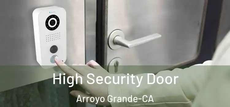  High Security Door Arroyo Grande-CA